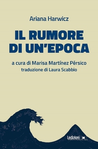 Il rumore di un'epoca - Librerie.coop