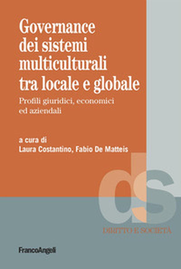 Governance dei sistemi multiculturali tra locale e globale. Profili giuridici, economici ed aziendali - Librerie.coop Governance dei sistemi multiculturali tra locale e globale. Profili giuridici, economici ed aziendali - Librerie.coop