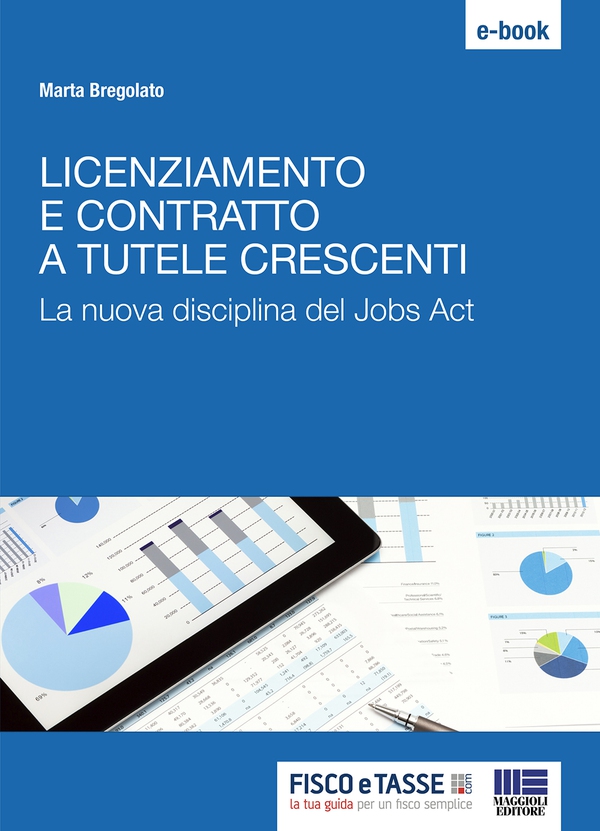 Licenziamento e contratto a tutele crescenti - Librerie.coop Licenziamento e contratto a tutele crescenti - Librerie.coop