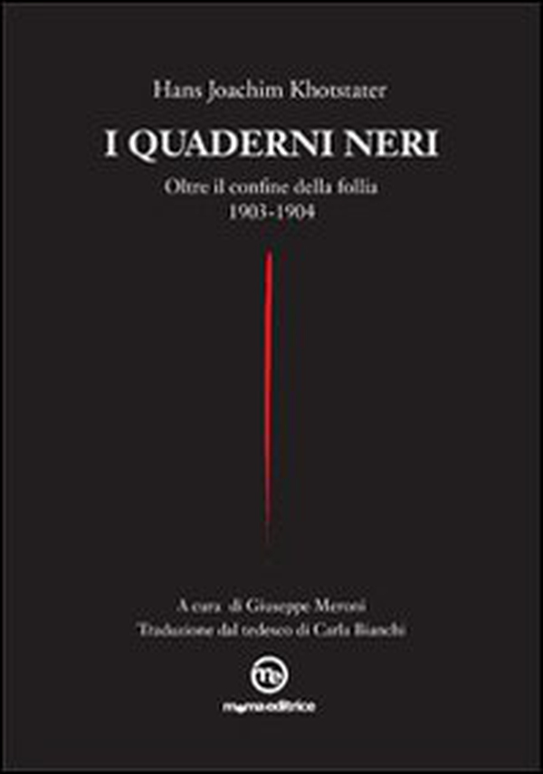 I quaderni neri. Oltre il confine della follia. 1903-1904 - Librerie.coop I quaderni neri. Oltre il confine della follia. 1903-1904 - Librerie.coop