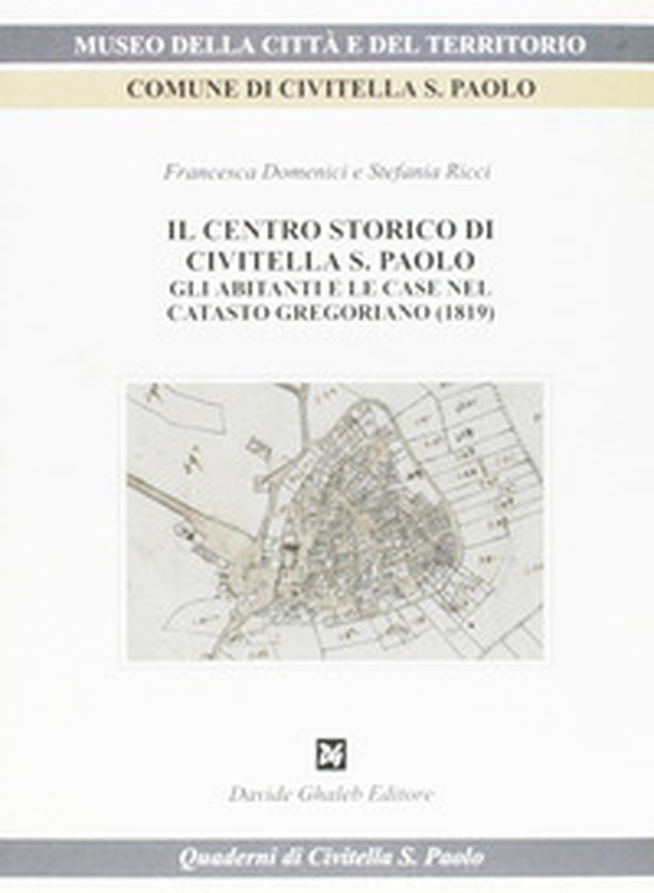 Il centro storico di Civitella S. Paolo. Gli abitanti e le case nel catasto gregoriano (1819) - Librerie.coop Il centro storico di Civitella S. Paolo. Gli abitanti e le case nel catasto gregoriano (1819) - Librerie.coop