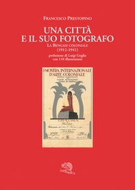Una città e il suo fotografo. La Bengasi coloniale (1912-1941) - Librerie.coop