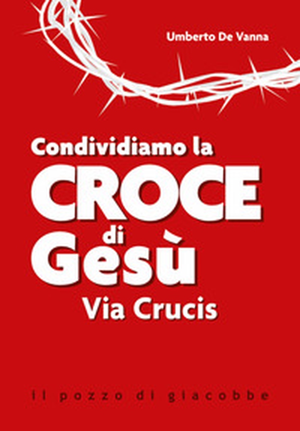 Condividiamo la croce di Gesù. Via Crucis - Librerie.coop Condividiamo la croce di Gesù. Via Crucis - Librerie.coop