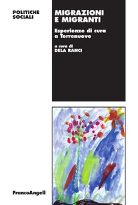 Migrazioni e migranti. Esperienze di cura a Terrenuove - Librerie.coop Migrazioni e migranti. Esperienze di cura a Terrenuove - Librerie.coop