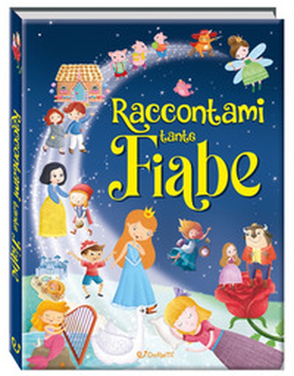 Raccontami tante fiabe. Belle fiabe - Librerie.coop