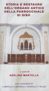 Storia e restauro dell'organo antico della parrocchiale di Diso - Librerie.coop
