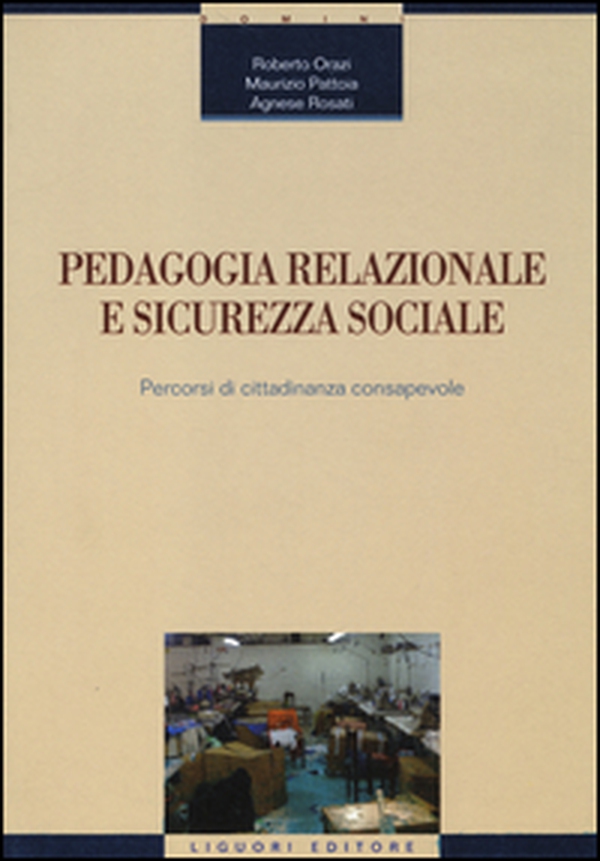 Pedagogia relazionale e sicurezza sociale. Percorsi di cittadinanza consapevole - Librerie.coop Pedagogia relazionale e sicurezza sociale. Percorsi di cittadinanza consapevole - Librerie.coop