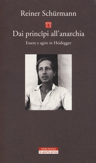 Dai principî all'anarchia. Essere e agire in Heidegger - Librerie.coop