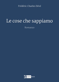 Le cose che sappiamo - Librerie.coop Le cose che sappiamo - Librerie.coop