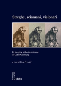 Streghe, sciamani, visionari. In margine a «Storia notturna» di Carlo Ginzburg - Librerie.coop