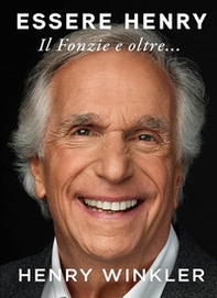 Essere Henry. Il Fonzie e oltre... - Librerie.coop