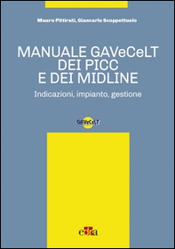 Manuale GAVeCeLT dei PICC e dei Midline. Indicazioni, impianto, gestione - Librerie.coop Manuale GAVeCeLT dei PICC e dei Midline. Indicazioni, impianto, gestione - Librerie.coop