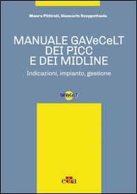 Manuale GAVeCeLT dei PICC e dei Midline. Indicazioni, impianto, gestione - Librerie.coop