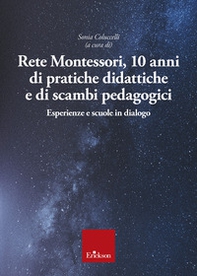 Rete Montessori. 10 anni di pratiche didattiche e di scambi pedagogici. Esperienze e scuole in dialogo - Librerie.coop