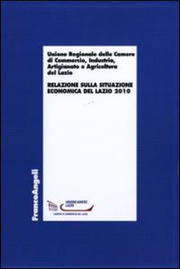 Relazione sulla situazione economica del Lazio 2010 - Librerie.coop Relazione sulla situazione economica del Lazio 2010 - Librerie.coop