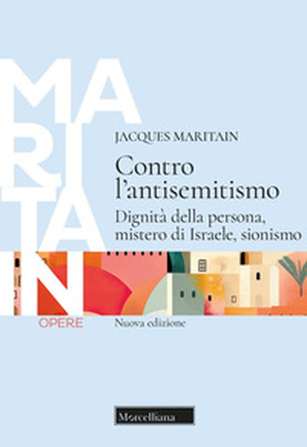 Contro l'antisemitismo. Dignità della persona, mistero di Israele, sionismo - Librerie.coop Contro l'antisemitismo. Dignità della persona, mistero di Israele, sionismo - Librerie.coop