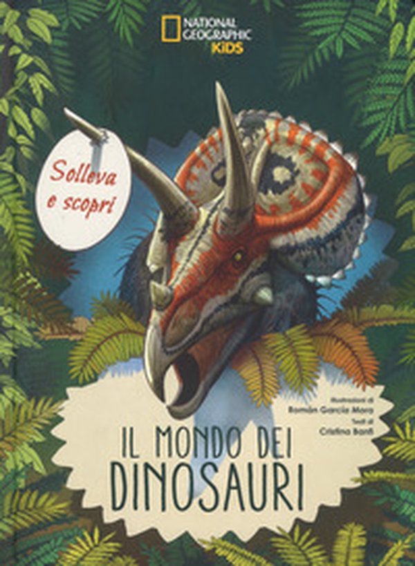 Il mondo dei dinosauri. Solleva e scopri - Librerie.coop Il mondo dei dinosauri. Solleva e scopri - Librerie.coop