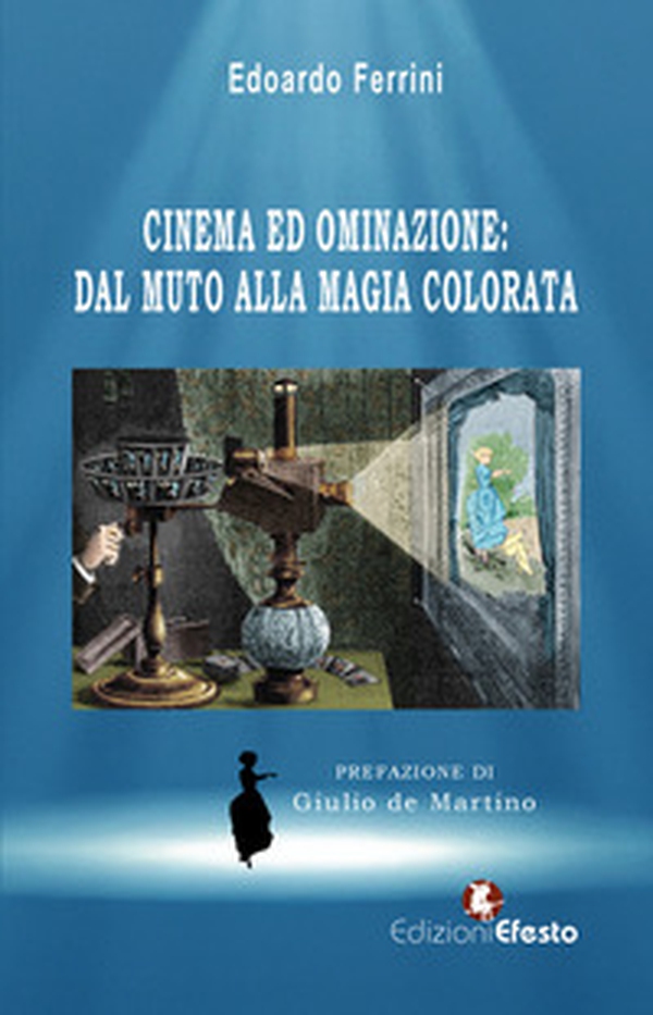 Cinema ed ominazione: dal muto alla magia colorata - Librerie.coop Cinema ed ominazione: dal muto alla magia colorata - Librerie.coop