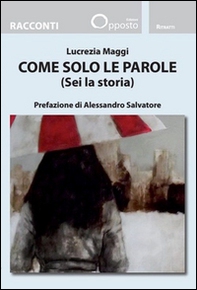 Come solo le parole (Sei la storia) - Librerie.coop