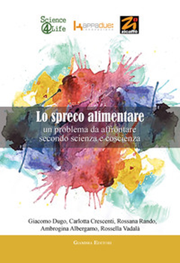 Lo spreco alimentare. Un problema da affrontare secondo scienza e coscienza - Librerie.coop Lo spreco alimentare. Un problema da affrontare secondo scienza e coscienza - Librerie.coop