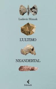 L'ultimo Neandertal - Librerie.coop L'ultimo Neandertal - Librerie.coop