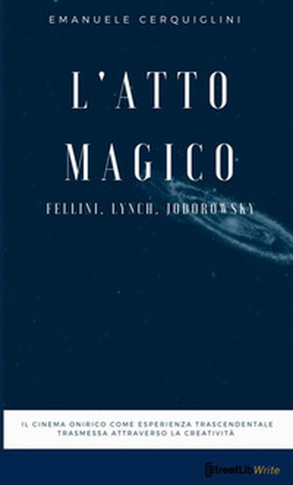 L'atto magico. Fellini, Lynch, Jodorowsky - Librerie.coop L'atto magico. Fellini, Lynch, Jodorowsky - Librerie.coop