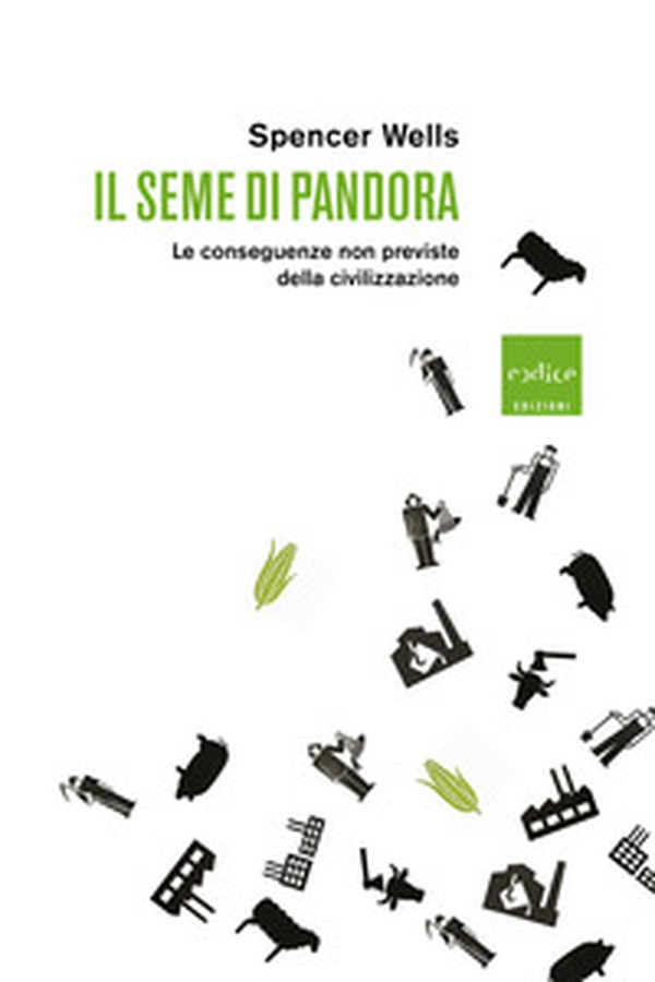 Il seme di Pandora. Le conseguenze non previste della civilizzazione - Librerie.coop Il seme di Pandora. Le conseguenze non previste della civilizzazione - Librerie.coop