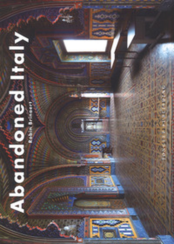 Abandoned Italy - Librerie.coop Abandoned Italy - Librerie.coop