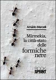 Mirmekia, la città-stato delle formiche nere - Librerie.coop