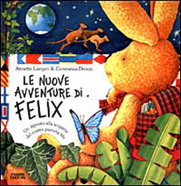 Le nuove avventure di Felix. Un leprotto alla scoperta del nostro pianeta blu - Librerie.coop Le nuove avventure di Felix. Un leprotto alla scoperta del nostro pianeta blu - Librerie.coop
