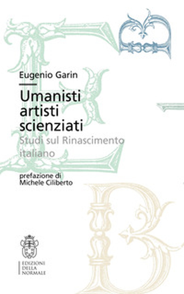 Umanisti artisti scienziati. Studi sul Rinascimento italiano - Librerie.coop Umanisti artisti scienziati. Studi sul Rinascimento italiano - Librerie.coop