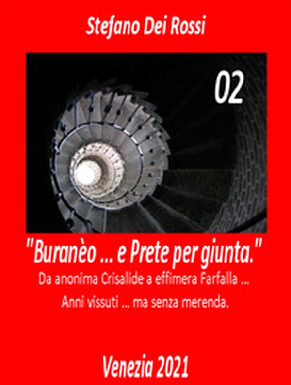Buranèo ... e prete per giunta. Da anonima crisalide a effimera farfalla... Anni vissuti ma senza merenda - Vol. 2 - Librerie.coop Buranèo ... e prete per giunta. Da anonima crisalide a effimera farfalla... Anni vissuti ma senza merenda - Vol. 2 - Librerie.coop