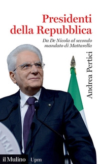 Presidenti della Repubblica. Da De Nicola al secondo mandato di Mattarella - Librerie.coop