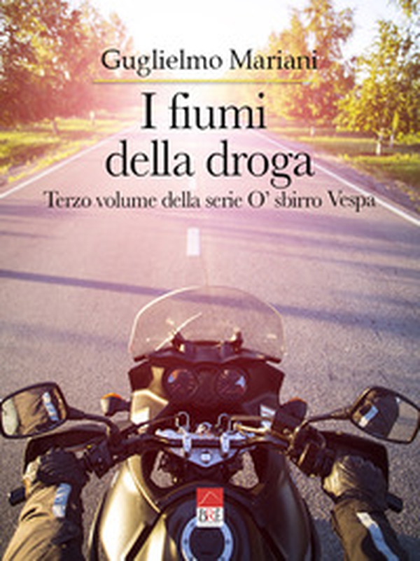 I fiumi della droga. O' sbirro Vespa - Librerie.coop I fiumi della droga. O' sbirro Vespa - Librerie.coop