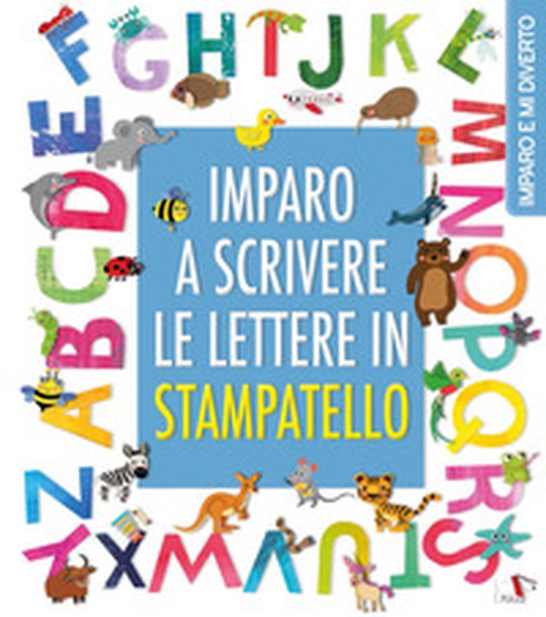 Imparo a scrivere le lettere in stampatello - Librerie.coop