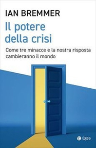 Il potere della crisi. Come tre minacce e la nostra risposta cambieranno il mondo - Librerie.coop