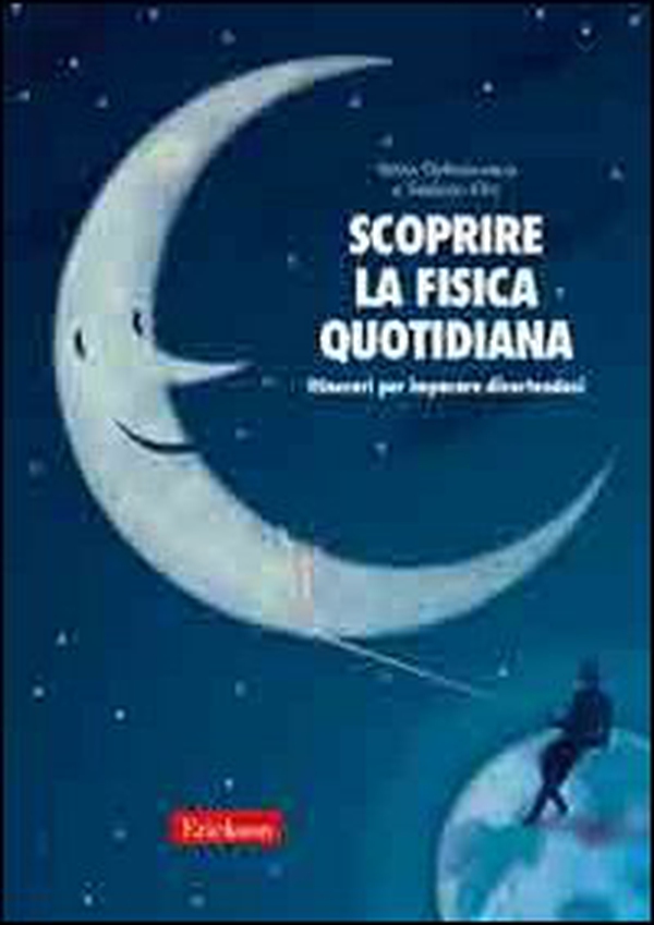 Scoprire la fisica quotidiana. Itinerari per imparare divertendosi - Librerie.coop Scoprire la fisica quotidiana. Itinerari per imparare divertendosi - Librerie.coop
