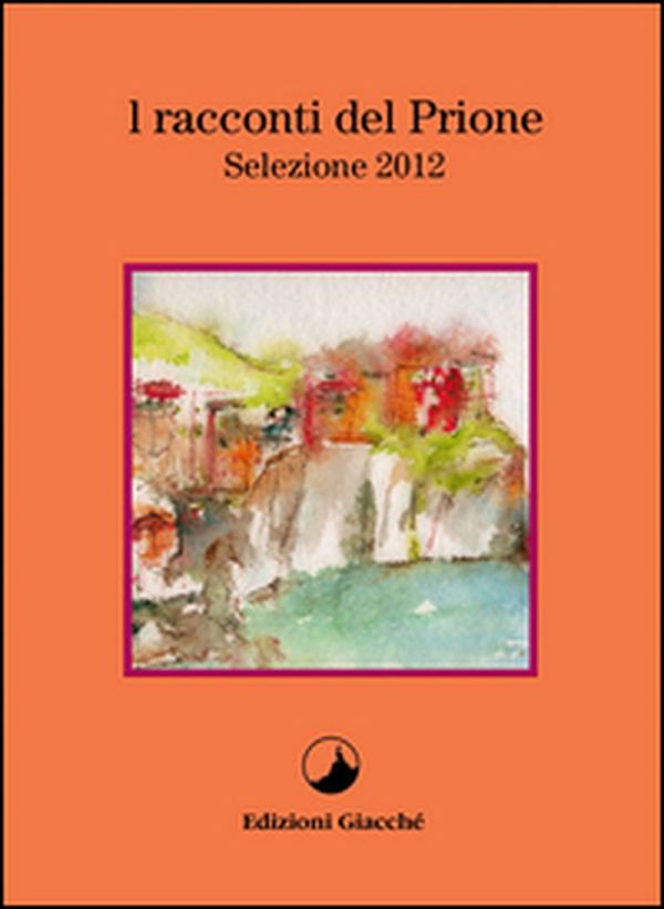 I racconti del Prione. Selezione 2012 - Librerie.coop I racconti del Prione. Selezione 2012 - Librerie.coop