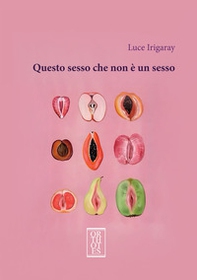 Questo sesso che non è un sesso - Librerie.coop Questo sesso che non è un sesso - Librerie.coop