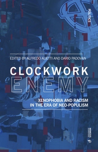Clockwork enemy. Xenophobia and racism in the era of neo-populism - Librerie.coop Clockwork enemy. Xenophobia and racism in the era of neo-populism - Librerie.coop
