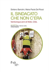 Il sindacato che non c'era. Venticinque anni di NIdiL CGIL - Librerie.coop