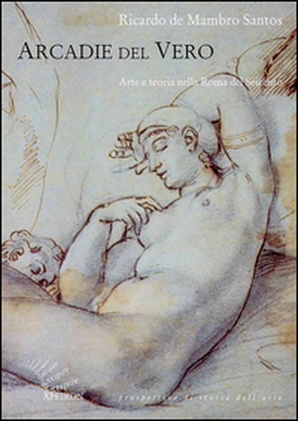 Arcadie del vero. Arte e teoria nella Roma del Seicento - Librerie.coop Arcadie del vero. Arte e teoria nella Roma del Seicento - Librerie.coop