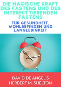 Die magische kraft des Fastens und des intermittierenden Fastens. für gesundheit, wohlbefinden und langlebigkeit - Librerie.coop Die magische kraft des Fastens und des intermittierenden Fastens. für gesundheit, wohlbefinden und langlebigkeit - Librerie.coop