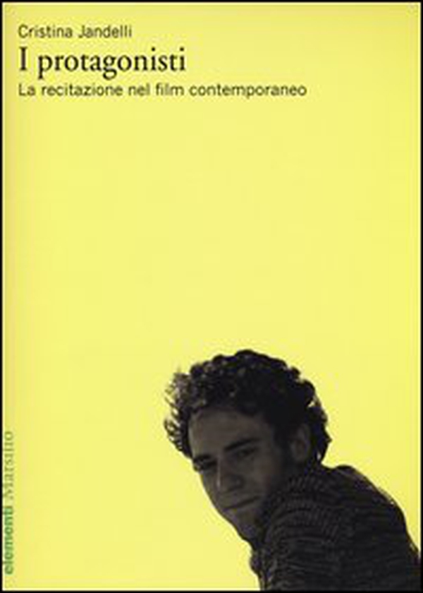 I protagonisti. La recitazione nel film contemporaneo - Librerie.coop I protagonisti. La recitazione nel film contemporaneo - Librerie.coop