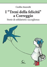 I «treni della felicità» a Correggio. Storie di solidarietà e accoglienza - Librerie.coop