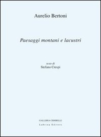 Aurelio Bertoni. Paesaggi montani e lacustri - Librerie.coop