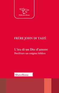 L'ira di un Dio d'amore. Decifrare un enigma biblico - Librerie.coop