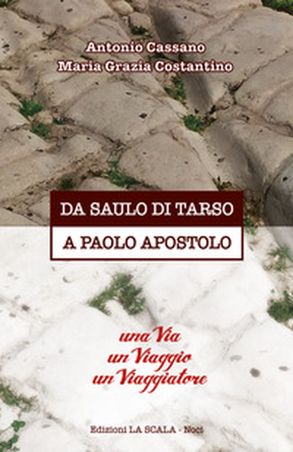 Da Saulo di Tarso a Paolo Apostolo. Una via un viaggio un viaggiatore - Librerie.coop Da Saulo di Tarso a Paolo Apostolo. Una via un viaggio un viaggiatore - Librerie.coop