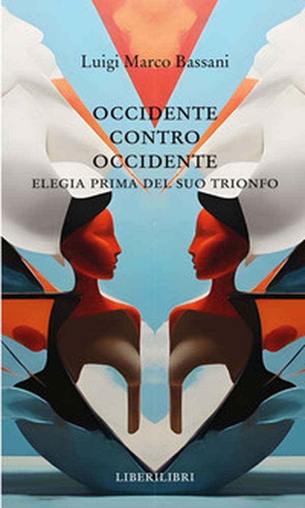 Occidente contro Occidente. Elegia prima del suo trionfo - Librerie.coop