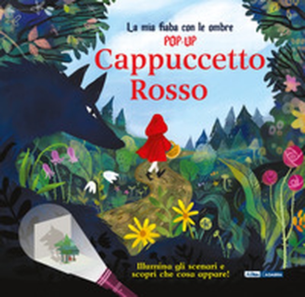 Cappuccetto Rosso. La mia fiaba con le ombre pop-up - Librerie.coop Cappuccetto Rosso. La mia fiaba con le ombre pop-up - Librerie.coop